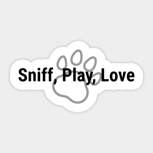 Sniff, Play, Love Black Sticker